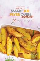 Breville Smart Air Fryer Oven Cookbook