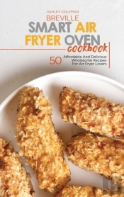 Breville Smart Air Fryer Oven Cookbook