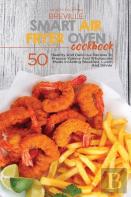 Breville Smart Air Fryer Oven Cookbook