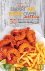 Breville Smart Air Fryer Oven Cookbook