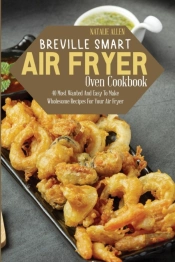 Breville Smart Air Fryer Oven Cookbook: