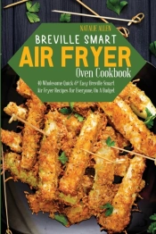 Breville Smart Air Fryer Oven Cookbook: