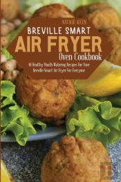 Breville Smart Air Fryer Oven Cookbook: