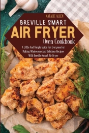 Breville Smart Air Fryer Oven Cookbook: