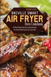 Breville Smart Air Fryer Oven Cookbook: