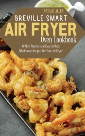 Breville Smart Air Fryer Oven Cookbook: