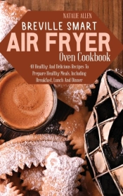 Breville Smart Air Fryer Oven Cookbook: