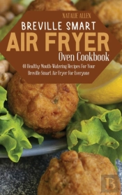 Breville Smart Air Fryer Oven Cookbook: