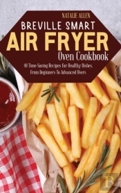 Breville Smart Air Fryer Oven Cookbook: