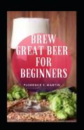 Brew Great Beer For Beginners