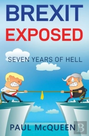 Brexit Exposed: Seven Years Of Hell