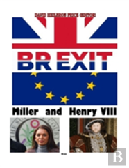 Brexit, Miller & Henry Viii