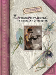 Brian And Wendy Froud'S The Pressed Fairy Journal Of Madeline Cottington