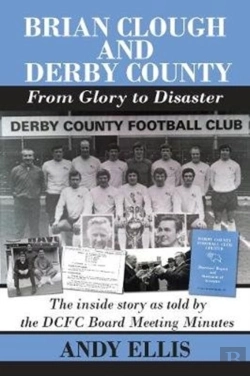 Bertrand.pt - Brian Clough And Derby County : From Glory To Disaster
