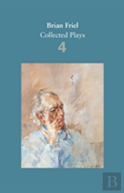 Brian Friel: Collected Plays Â€“ Volume 4