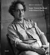 Brian Graham: Goinâ€™ Down The Road With Robert Frank