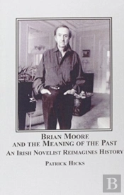 Brian Moore And The Meaning Of The Past