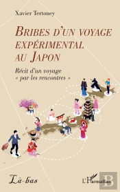 Bribes D'Un Voyage Expérimental Au Japon : Récit D'Un Voyage « Par Les Rencontres »