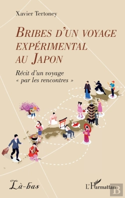 Bertrand.pt - Bribes D'Un Voyage Expérimental Au Japon : Récit D'Un Voyage « Par Les Rencontres »
