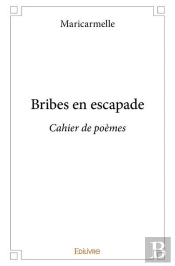 Bribes En Escapade - Cahier De Poemes