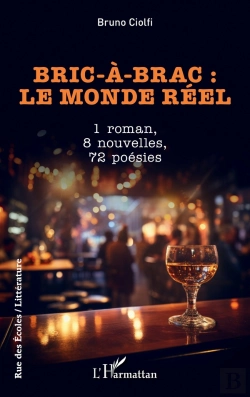 Bertrand.pt - Bric-A-Brac : Le Monde Reel - 1 Roman, 8 Nouvelles, 72 Poesies