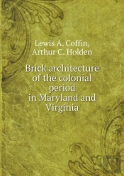 Brick Architecture Of The Colonial Period In Maryland And Virginia