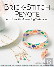 Brick Stitch, Peyote, And Other Bead-Weaving Techniques