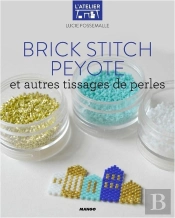 Brick Stitch, Peyote Et Autres Techniques De Tissages De Perles