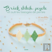 Brick Stitch, Peyotte Et Autres Tissages De Perles : 5 Techniques