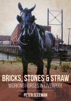 Bricks, Stones And Straw: Working Horses In Liverpool