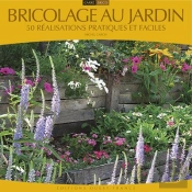 Bricolage Au Jardin ; 50 Réalisations Pratiques Et Faciles