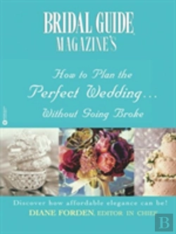 Bertrand.pt - Bridal Guide (R) Magazine'S How To Plan The Perfect Wedding...Without Going Broke