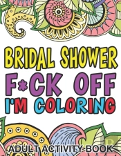 Bridal Shower F*Ck Off I'M Coloring