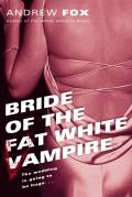 Bride Of The Fat White Vampire