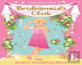 Bridesmaids Club: Beach Wedding Bliss