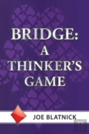 Bridge: A Thinker'S Game