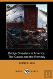 Bridge Disasters In America: The Cause A