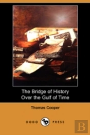 Bridge Of History Over The Gulf Of Time (Dodo Press)