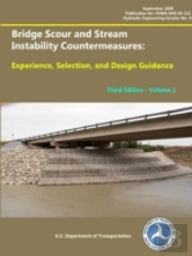 Bridge Scour And Stream Instability Countermeasures: Experience, Selection, And Design Guidance - Third Edition (Volume 1)