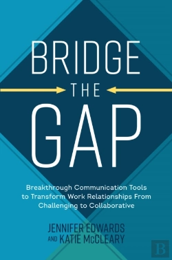 Bertrand.pt - Bridge The Gap: Breakthrough Communication Tools To Transform Work Relationships From Challenging To Collaborative