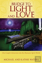 Bridge To Light And Love