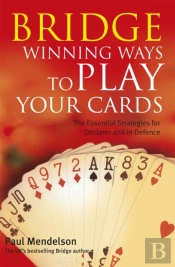 Bridge: Winning Ways To Play Your Cards