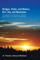 Bridges, Paths, And Waters; Dirt, Sky, And Mountains