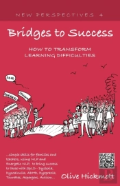 Bridges To Success: Keys To Transforming Learning Difficulties; Simple Skills For Families And Teachers To Bring Success To Those With Dyslexia, Dyscalculia, Adhd, Dyspraxia, Tourettes Syndrome, Aspe