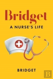 Bridget: A Nurse'S Life
