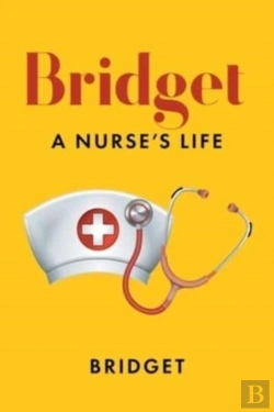 Bertrand.pt - Bridget: A Nurse'S Life