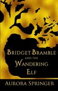 Bridget Bramble And The Wandering Elf