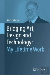 Bridging Art, Design And Technology: My Lifetime Work