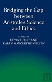Bridging The Gap Between Aristotle'S Science And Ethics