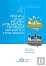 Bridging The Gap Between International Investment Law And The Environment